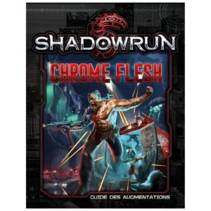 Shadowrun : Chrome Flesh (SR5)