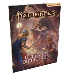 Pathfinder 2 : Otira en Difficulté