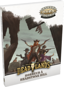 Savage Worlds - Deadlands : Horreur à Headstone Hill