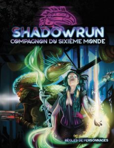 Shadowrun 6 (SR6) : Le Compagnon du Sixième Monde