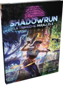 Shadowrun 6 (SR6) : Le Troisième Parallèle
