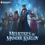 Magic : Avant-Première Meurtres au Manoir Karlov (MKM) - Samedi Soir