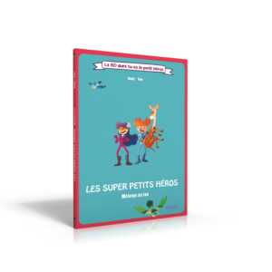 La BD dont tu es le Petit Héros : Les Super Petits Héros